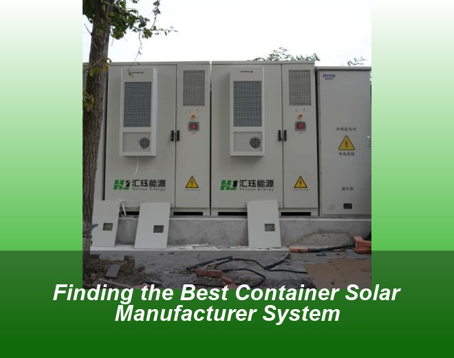 Finding the Best Container Solar Manufacturer System